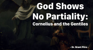 God Shows No Partiality: Cornelius and the Gentiles