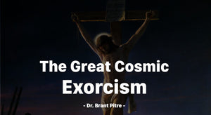 The Great Cosmic Exorcism