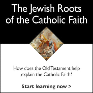 Jewish Roots of the Catholic Faith