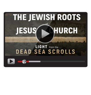 The Jewish Roots of Jesus and the Church: Light from the Dead Sea Scrolls
