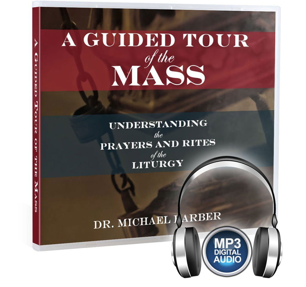 A Biblical Tour of the Mass and the Catholic Liturgy MP3