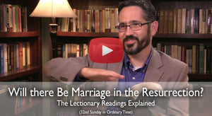 Will there be Marriage in the Resurrection?: Mass Readings Explained (32nd Sunday in Ordinary Time Year C)