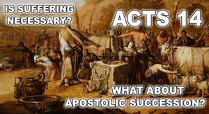 Apostolic Succession and Suffering in Acts 14