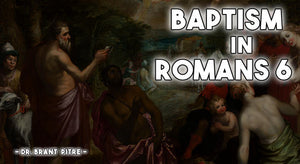 Baptism in Romans 6