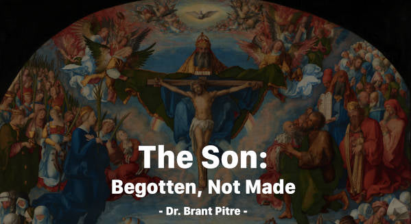 Begotten, Not Made: Only Begotten Son Explained - Catholic Productions