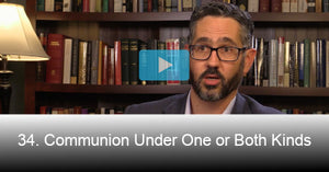 34. Communion Under One or Both Kinds