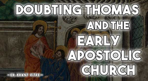 Doubting Thomas and the Activity of the Early Apostolic Church