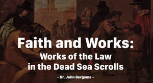 Faith and Works: Works of the Law in the Dead Dead Scrolls