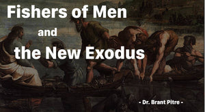 Fishers of Men and the New Exodus