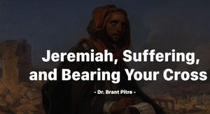Jeremiah, Suffering, and Bearing Your Cross