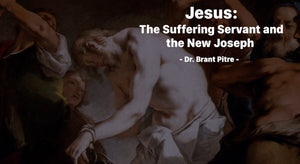 Jesus: The Suffering Servant and the New Joseph