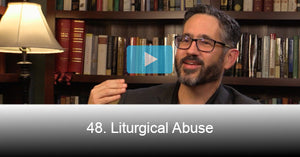 48. Liturgical Abuse