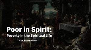 Poor in Spirit: Poverty in the Spiritual Life