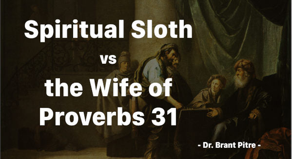 Spiritual Sloth vs the Wife of Proverbs 31
