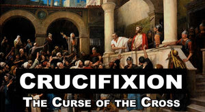 Crucifixion: The Curse of the Cross