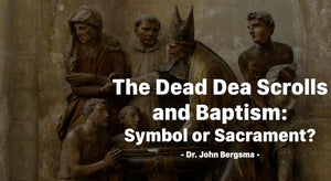 The Dead Sea Scrolls and Baptism: Symbol or Sacrament?