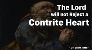 The Lord will not Reject a Contrite Heart