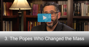3. The Popes Who Changed the Mass