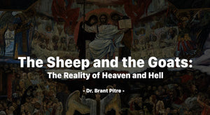 The Sheep and Goats: The Reality of Heaven and Hell