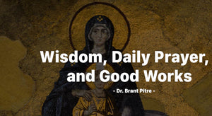 Wisdom, Daily Prayer and Good Works