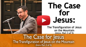 The Transfiguration of Jesus: The Case for Jesus