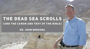 Dead Sea Scrolls and the Canon and Text of the Bible