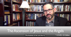 The Ascension of the Lord (***No Gospel video since Dr. Pitre has COVID***)