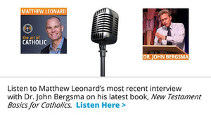 Matthew Leonard interviews Dr. John Bergsma about New Testament Basics for Catholics