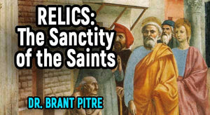 Relics: The  Sanctity of the Saints