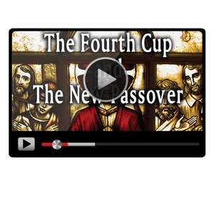 The Fourth Cup and the New Passover