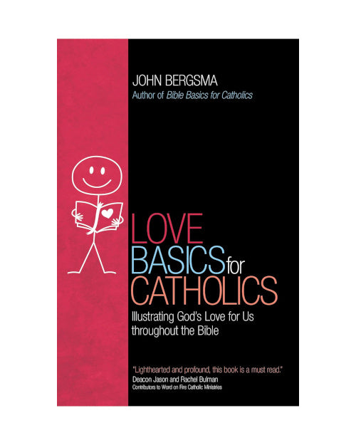 Love Basics for Catholics: Illustrating God’s Love for Us throughout the Bible (Signed by Dr. Bergsma)