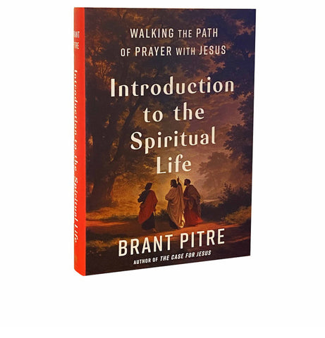 Introduction to the Spiritual Life: Walking the Path of Prayer with Jesus (Signed by Dr. Pitre)