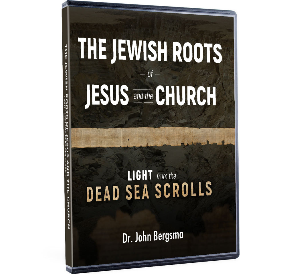 The Jewish Roots of Jesus and the Church: Light from the Dead Sea Scrolls