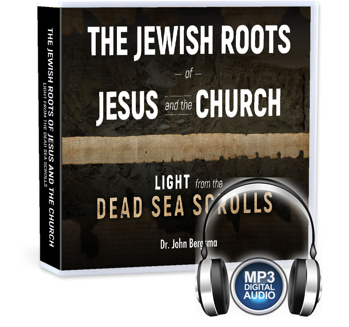 The Jewish Roots of Jesus and the Church: Light from the Dead Sea Scrolls