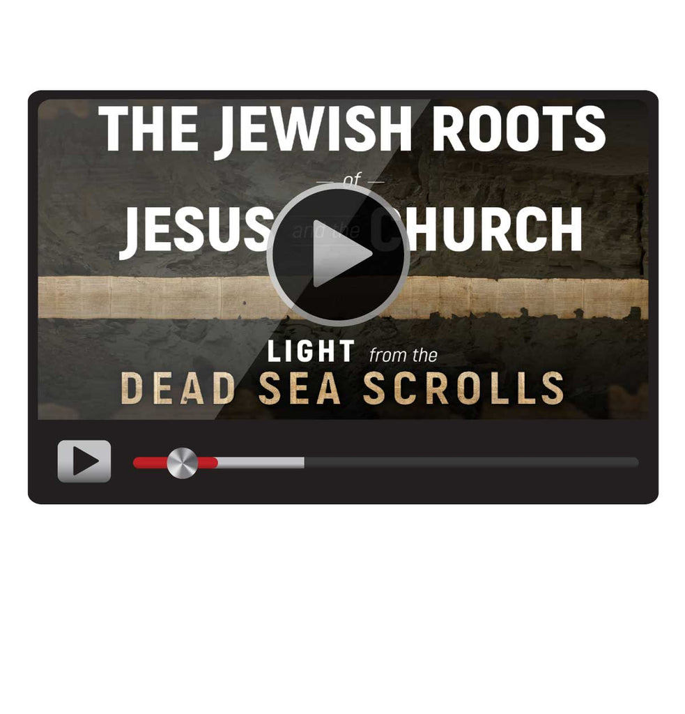 The Jewish Roots of Jesus and the Church: Light from the Dead Sea Scrolls