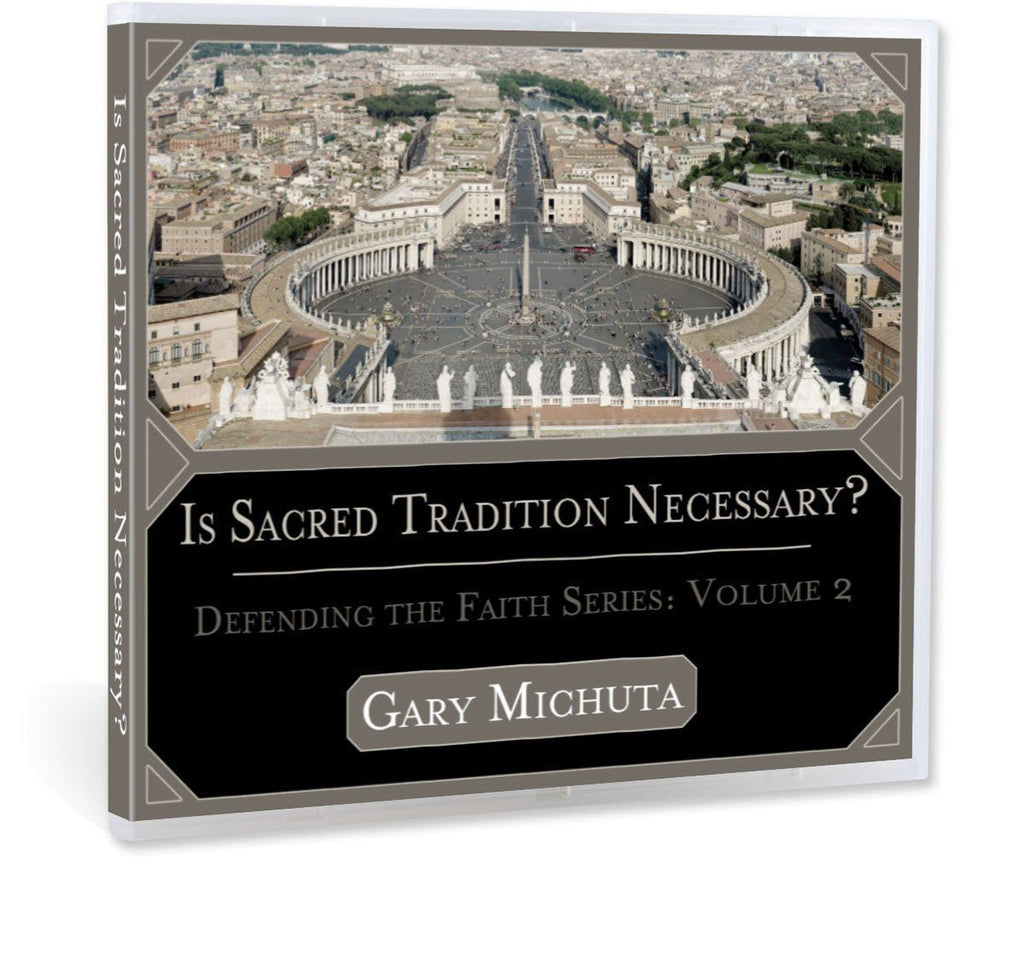 Gary Michuta discusses what sacred tradition is and whether or not the Bible alone is all Christians need as a guide for their faith CD