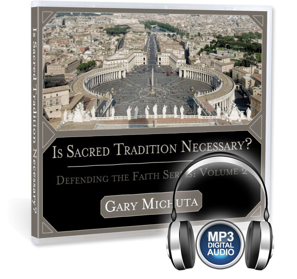 Gary Michuta discusses what sacred tradition is and whether or not the Bible alone is all Christians need as a guide for their faith MP3