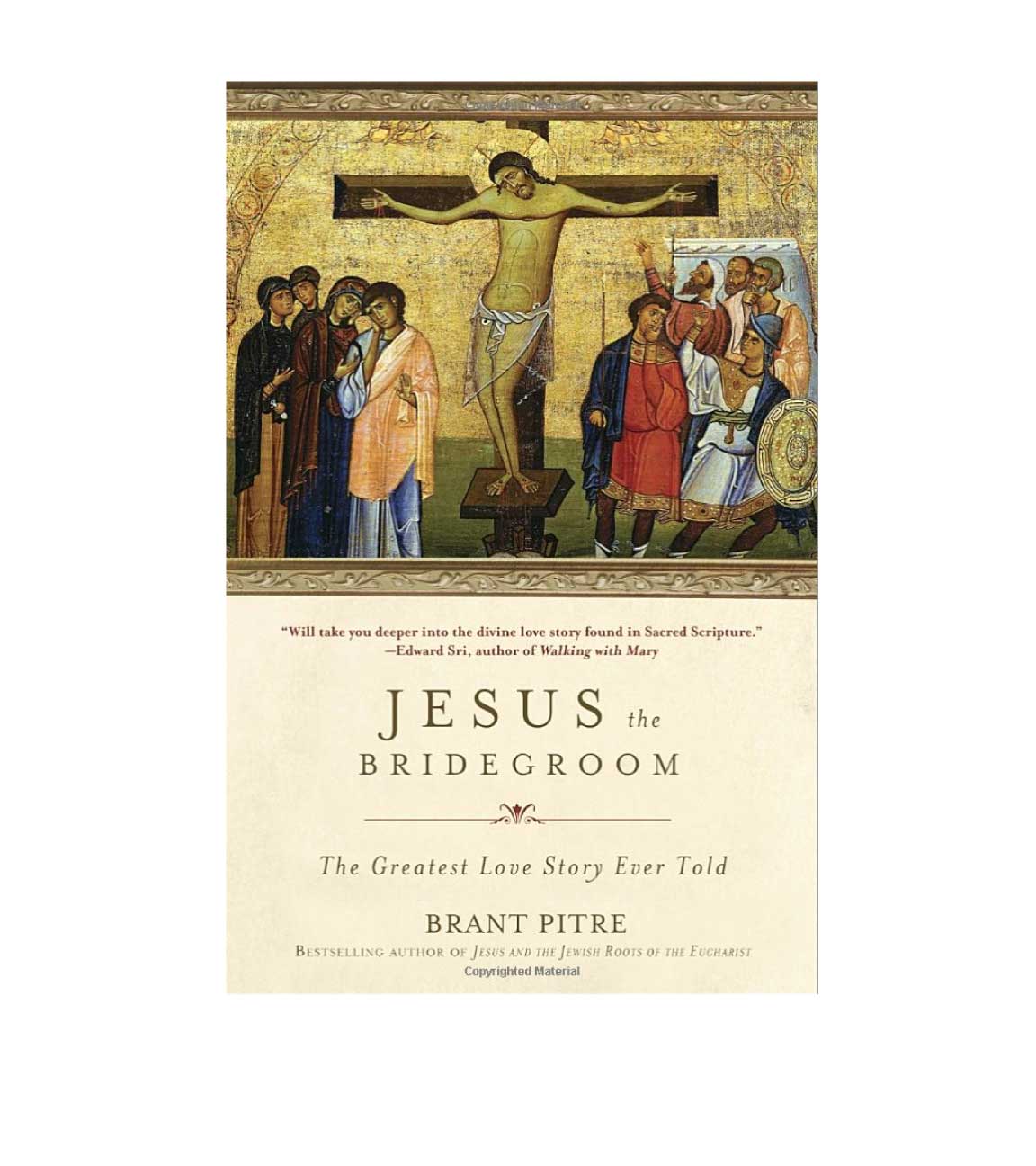 Jesus the Bridegroom: The Greatest Love Story Ever Told (Softcover Signed by Dr. Pitre)