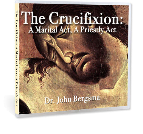 How does Jesus' crucifixion show that Jesus is both priest and bridegroom, that it is both a sacrifice and a wedding, on CD.