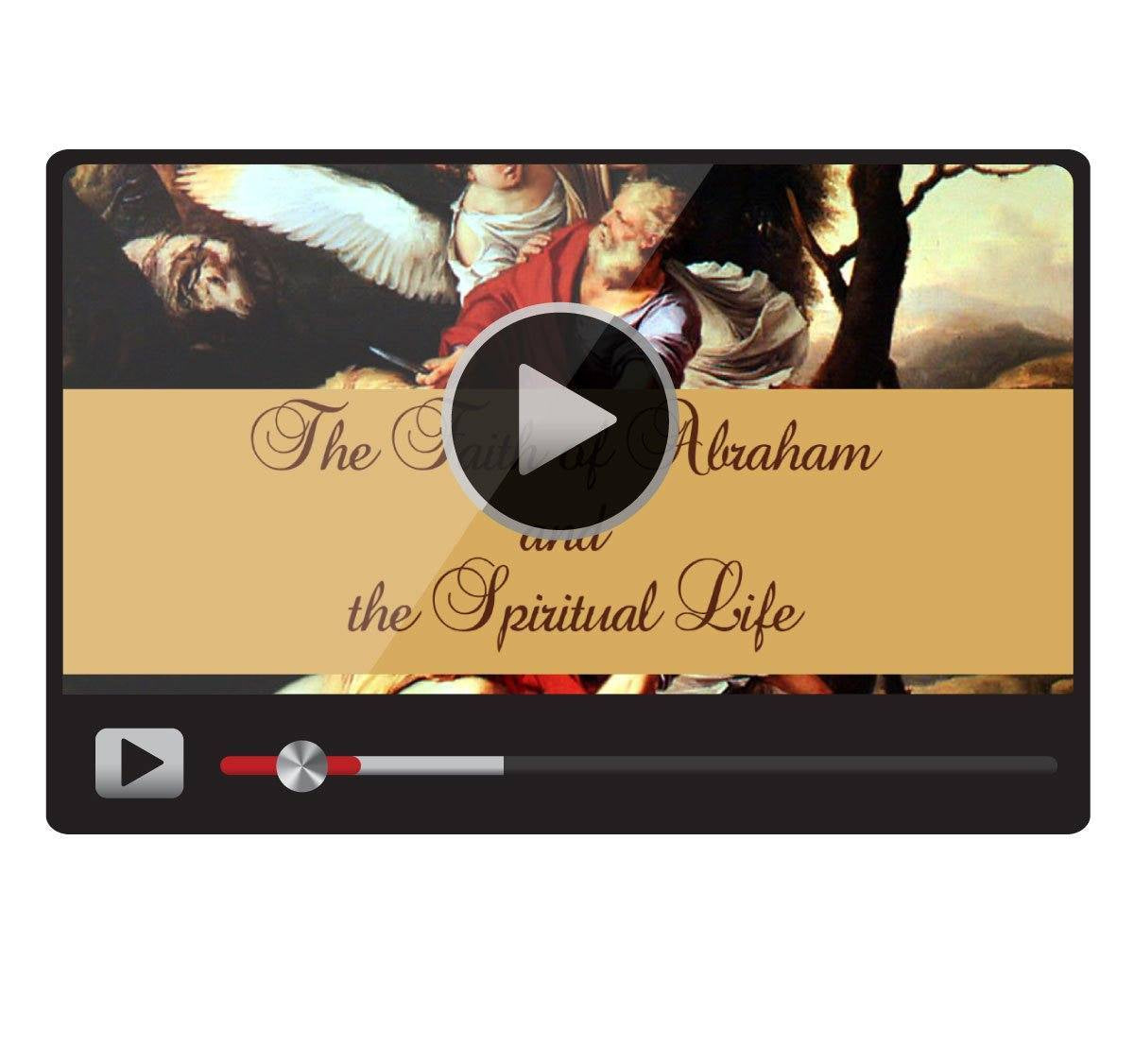 The Faith of Abraham and the Spiritual Life-Catholic Productions