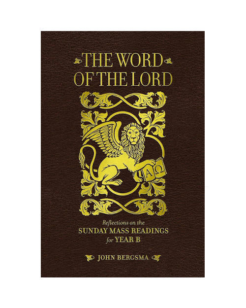 The Word of the Lord: Reflections on the Sunday Mass Readings for Year B (Signed by Dr. Bergsma)
